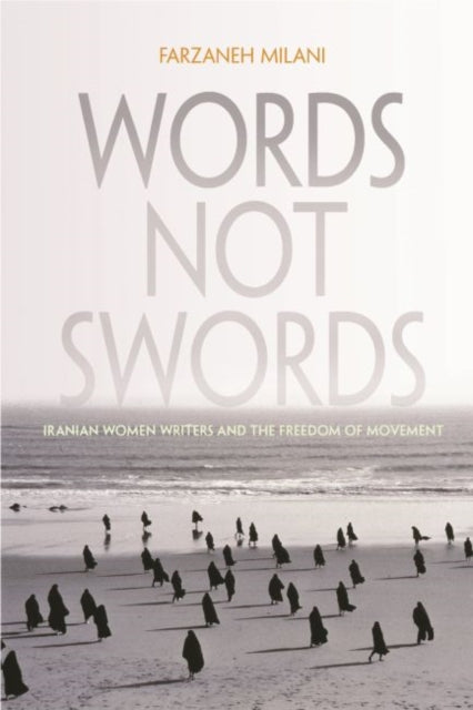 Words, Not Swords: Iranian Women Writers and the Freedom of Movement