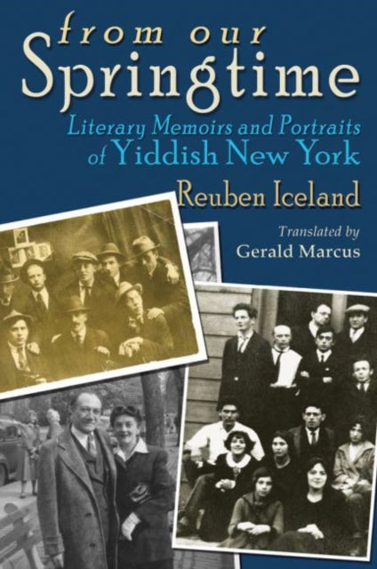 From Our Springtime: Literary Memoirs and Portraits of Yiddish New York