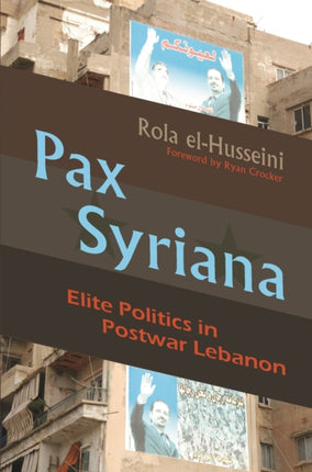 Pax Syriana  Elite Politics in Postwar Lebanon