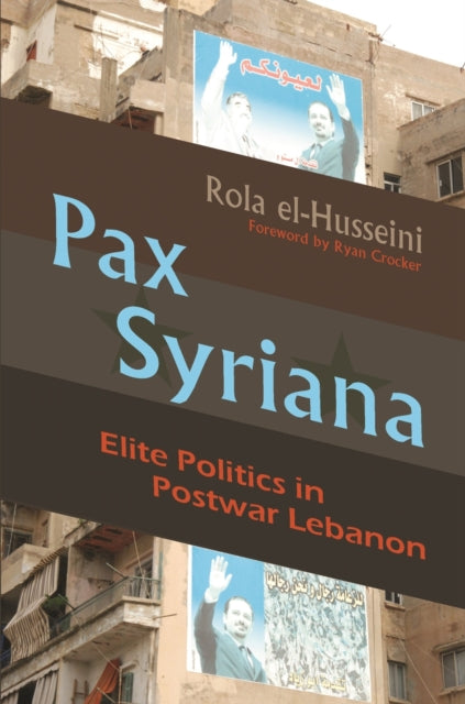 Pax Syriana  Elite Politics in Postwar Lebanon