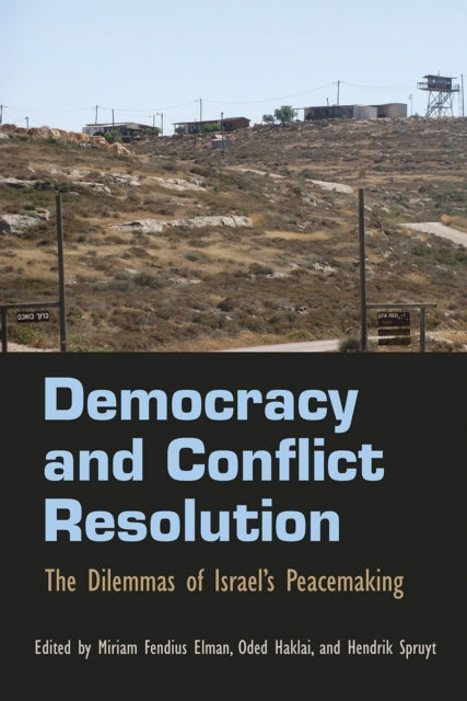 Democracy and Conflict Resolution  The Dilemmas of Israels Peacemaking