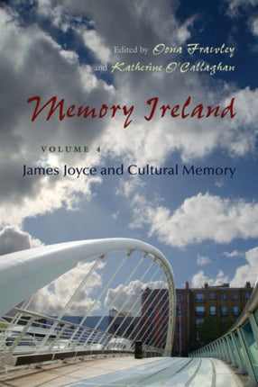 Memory Ireland Volume 4 James Joyce and Cultural