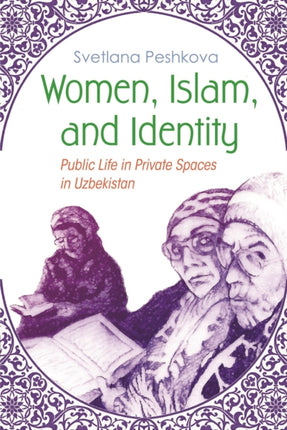 Women Islam and Identity  Public Life in Private Spaces in Uzbekistan