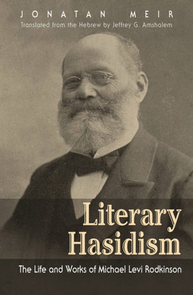 Literary Hasidism  The Life and Works of Michael Levi Rodkinson