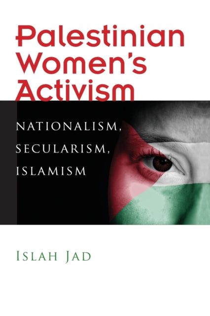 Palestinian Women’s Activism: Nationalism, Secularism, Islamism