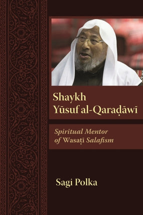 Shaykh Yusuf alQaradawi  Spiritual Mentor of Wasati Salafism