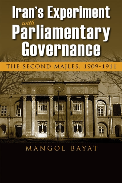 Irans Experiment with Parliamentary Governance  The Second Majles 19091911