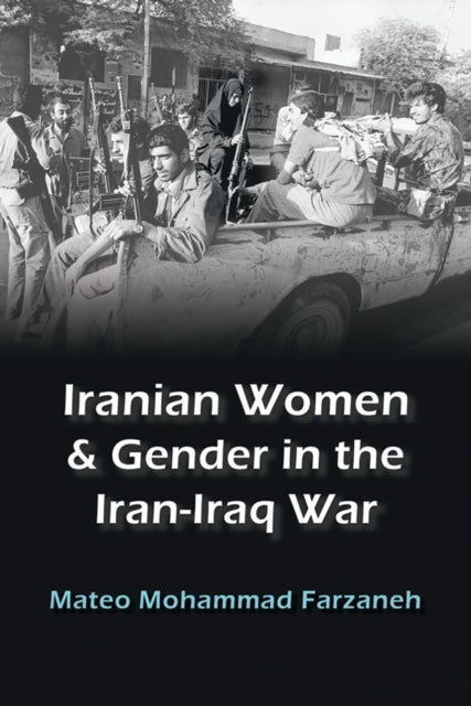 Iranian Women and Gender in the IranIraq War