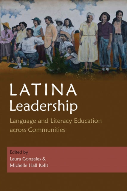 Latina Leadership: Language and Literacy Education across Communities