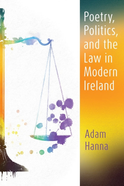 Poetry Politics and the Law in Modern Ireland