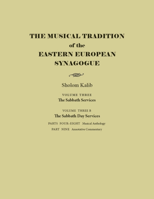 The Musical Tradition of the Eastern European Sy  Volume 3B The Sabbath Day Services