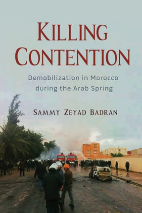 Killing Contention  Demobilization in Morocco during the Arab Spring