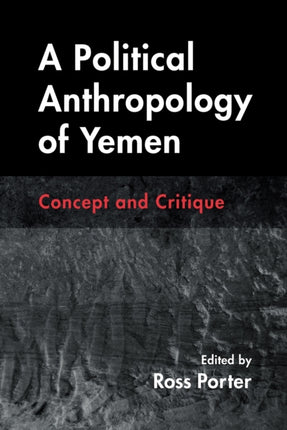 A Political Anthropology of Yemen  Concept and Critique