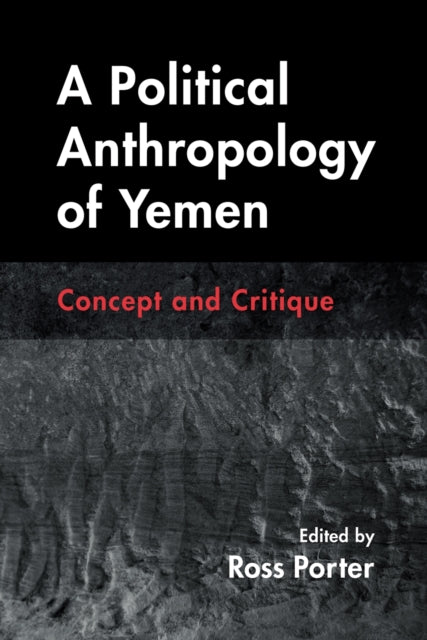 A Political Anthropology of Yemen  Concept and Critique