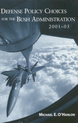 Defense Policy Choices for the Bush