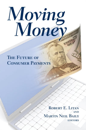 Moving Money The Future of Consumer Payments