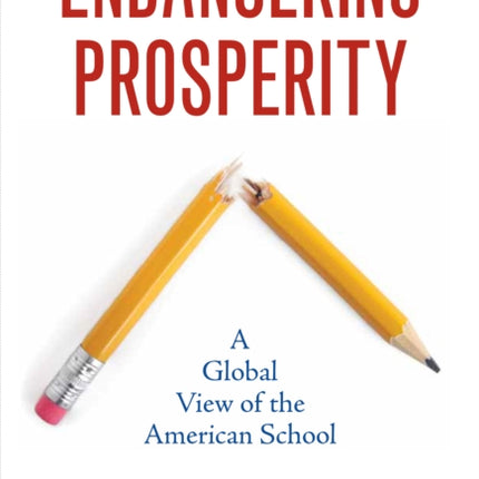 Our Schools and Our Prosperity A Global View of