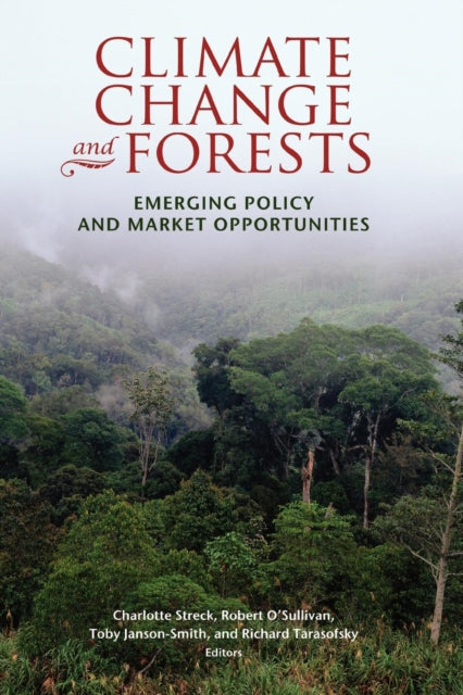 Climate Change and Forests: Emerging Policy and Market Opportunities