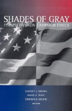 Shades of Gray Perspectives on Campaign Ethics