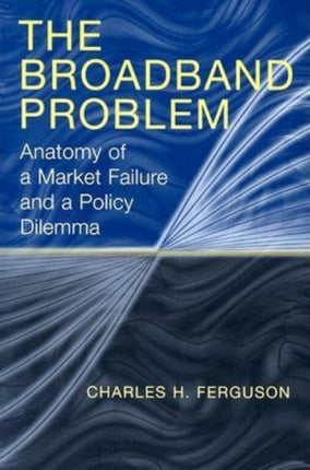 The Broadband Problem Anatomy of a Market Failure