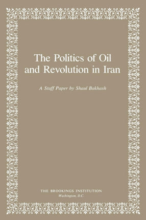 The Politics of Oil and Revolution in Iran