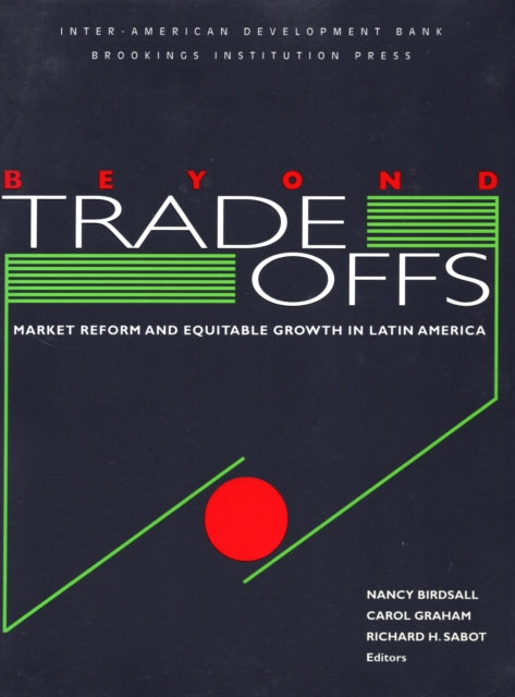 Beyond Tradeoffs: Market Reform and Equitable Growth in Latin America