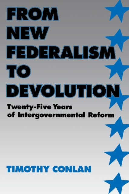 From New Federalism to Devolution: Twenty-Five Years of Intergovernmental Reform