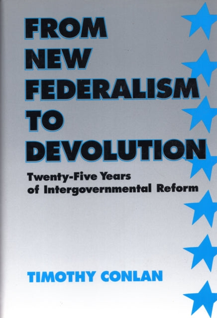 From New Federalism to Devolution: Twenty-Five Years of Intergovernmental Reform