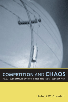 Competition and Chaos US Telecommunications Since