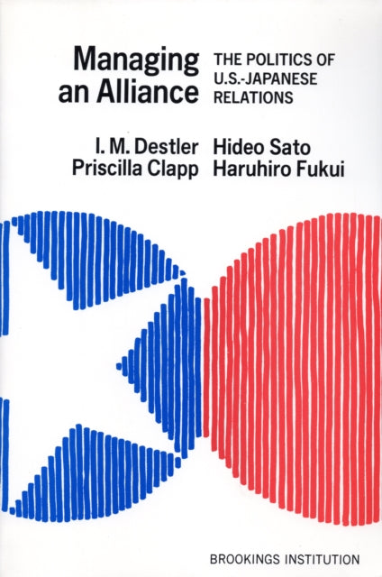 Managing an Alliance The Politics of USJapanese