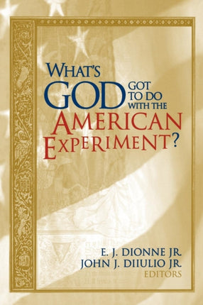 Whats God Got to Do with the American Experiment