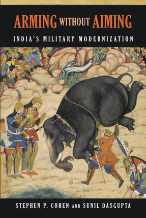 Arming without Aiming Indias Military