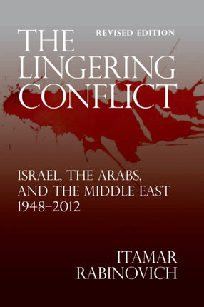 The Lingering Conflict Israel the Arabs and the