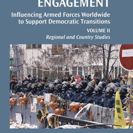 Military Engagement: Influencing Armed Forces Worldwide to Support Democratic Transitions