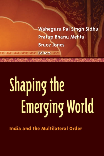 Shaping the Emerging World India and the