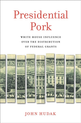Presidential Pork White House Influence Over the