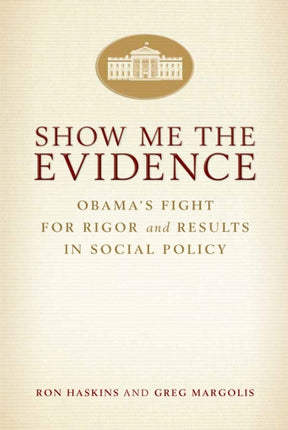 Show Me the Evidence Obamas Fight for Rigor and