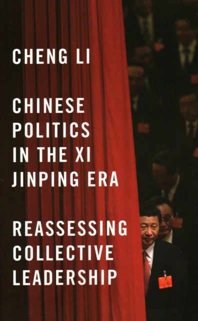 Chinese Politics in the Xi Jinping Era: Reassessing Collective Leadership