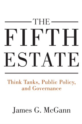 The Fifth Estate: Think Tanks, Public Policy, and Governance