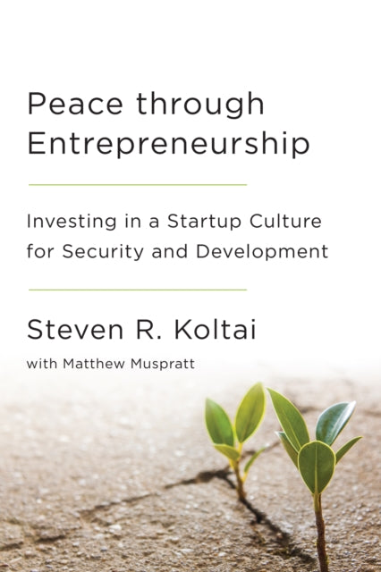 Peace Through Entrepreneurship: Investing in a Startup Culture for Security and Development