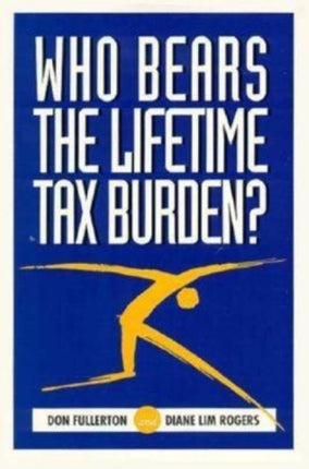 Who Bears the Lifetime Tax Burden