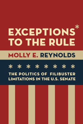 Exceptions to the Rule The Politics of Filibuster