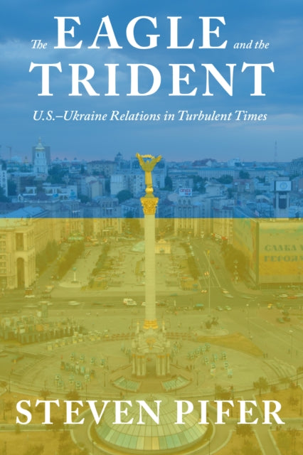 The Eagle and the Trident USUkraine Relations in