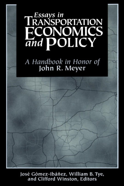 Essays in Transportation Economics and Policy: A Handbook in Honor of John R. Meyer