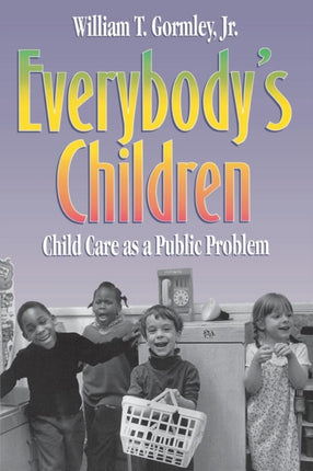 Everybodys Children Child Care as a Public