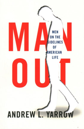 Man Out: Men on the Sidelines of American Life