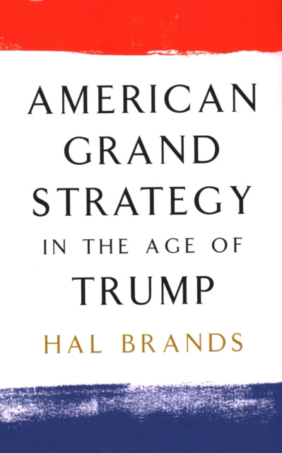 American Grand Strategy in the Age of Trump