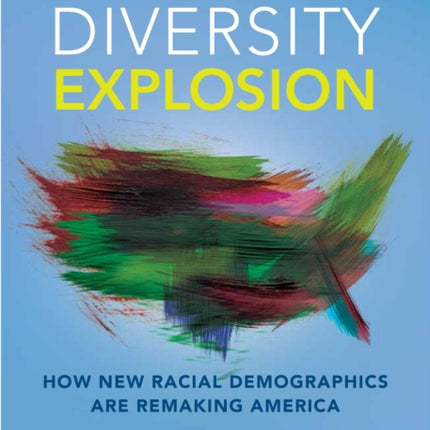 Diversity Explosion: How New Racial Demographics are Remaking America