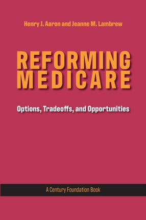 Reforming Medicare Options Tradeoffs and