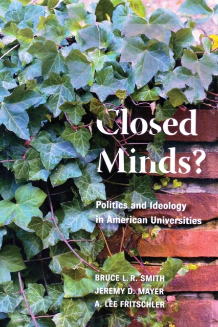 Closed Minds?: Politics and Ideology in American Universities